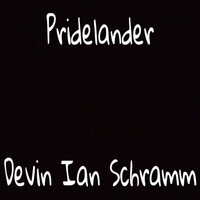 Devin Ian Schramm - Pridelander - An Album of Solo Home Recordings