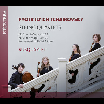 Rusquartet - Tchaikovsky: String Quartets: No. 1 in D Major, Op. 11 / No. 2 in F Major, Op. 22 / Movement in B-Flat Major