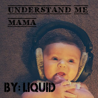 Liquid - Understand Me Mama