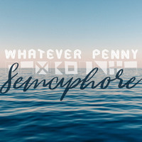 Whatever Penny - Semaphore