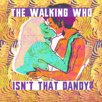 The Walking Who - Isn't That Dandy?