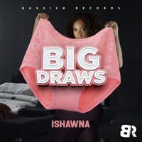 Ishawna - Big Draws - Single