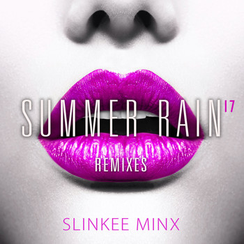 Slinkee Minx - Summer Rain '17 (Remixes)