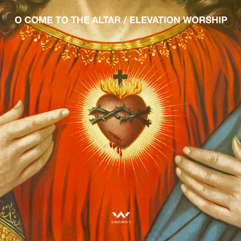 Elevation Worship - O Come to the Altar - EP