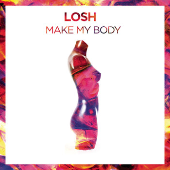 LOSH - Make My Body