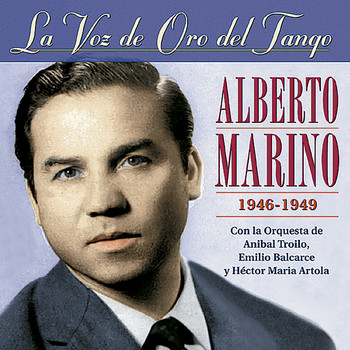 Alberto Marino - La Voz de Oro del Tango
