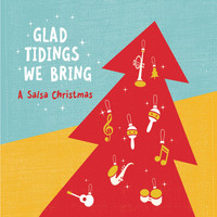 Lucid Collection - Glad Tidings We Bring: A Salsa Christmas