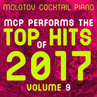 Molotov Cocktail Piano - MCP Top Hits of 2017, Vol. 9