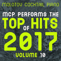 Molotov Cocktail Piano - MCP Top Hits of 2017, Vol. 10 (Instrumental)