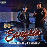 Baby Bash & Frankie J - Sangria (Explicit)