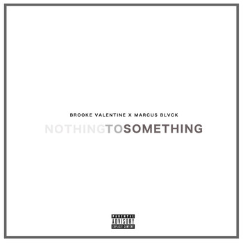 Brooke Valentine & Mvrcus Blvck - Nothing to Something (Explicit)