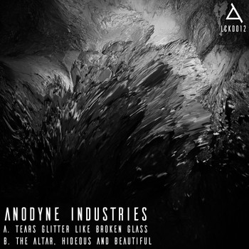 Anodyne Industries - Tears Glitter Like Broken Glass/The Altar, Hideous And Beautiful
