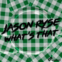 Jason Ryse - What's That