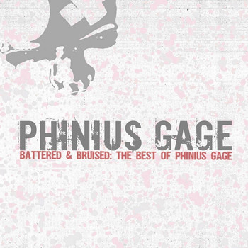 Phinius Gage - Battered & Bruised: The Best of Phinius Gage