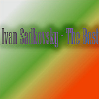 Ivan Sadkovsky - The Best (Explicit)