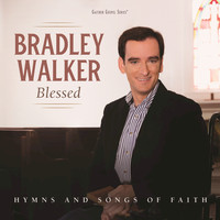 Bradley Walker - Blessed: Hymns And Songs Of Faith
