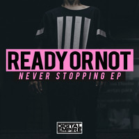 Ready or Not - Never Stopping EP