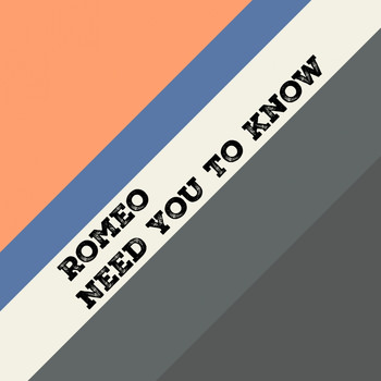 Romeo - Need You to Know