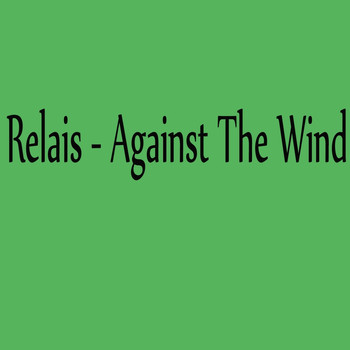 Relais - Against the Wind