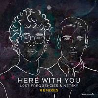 Lost Frequencies and Netsky - Here With You (Remixes)