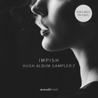 Impish - Hush (Album Sampler 2)