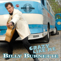 Billy Burnette - Crazy Like Me