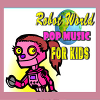 Mike Williams - Robot World Pop Music for Kids