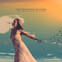 The Breaking Pattern - ...And Suddenly Nothing Becomes Everything