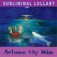 Autumn Sky Wolfe - Subliminal Lullaby
