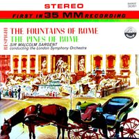 London Symphony Orchestra & Sir Malcolm Sargent - Respighi: The Fountains of Rome & The Pines of Rome (Transferred from the Original Everest Records Master Tapes)