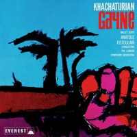 London Symphony Orchestra & Anatole Fistoulari - Khatchaturian: Gayne (Ballet Suite) (Transferred from the Original Everest Records Master Tapes)