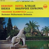 Rochester Philharmonic Orchestra & Theodore Bloomfield - Debussy: Iberia - Ravel: La Valse & Rhapsodie Espagnole (Transferred from the Original Everest Records Master Tapes)