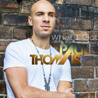 Paul Thomas - What I Got