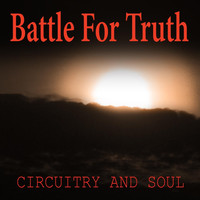 Circuitry and Soul - Battle for Truth