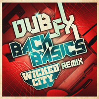 Dub FX - Back to Basics (Wicked City Remix)