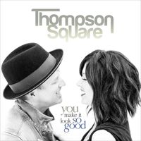 Thompson Square - You Make It Look So Good