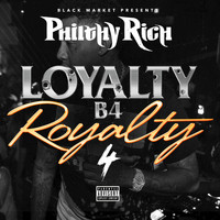 Philthy Rich - Loyalty B4 Royalty, 4 (Explicit)