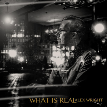 Alex Wright - What Is Real