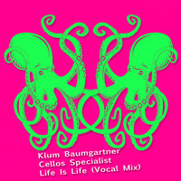 Klum Baumgartner, Cellos Specialist - Life Is Life (Vocal Mix)