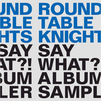 Round Table Knights - Say What?! (Album Sampler)