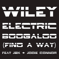 Wiley feat. J2K, Jodie Connor - Electric Boogaloo (Find a Way) (Remixes, Pt. 2)