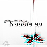 Genetic.Krew - Trouble EP