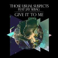 Those Usual Suspects feat. Jay Sebag - Give It to Me