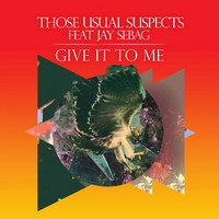 Those Usual Suspects feat. Jay Sebag - Give It to Me (Whelan & Di Scala Remix)