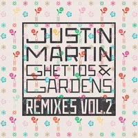 Justin Martin - Ghettos & Gardens Remixes, Vol. 2
