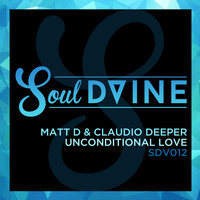 Matt D & Claudio Deeper - Unconditional Love