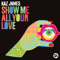 Kaz James - Show Me All Your Love (Radio Edit)