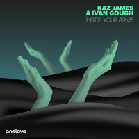 Kaz James, Ivan Gough - Inside Your Arms