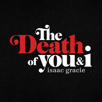 Isaac Gracie - the death of you & i - EP