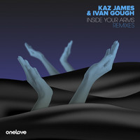 Kaz James, Ivan Gough - Inside Your Arms (Remixes)